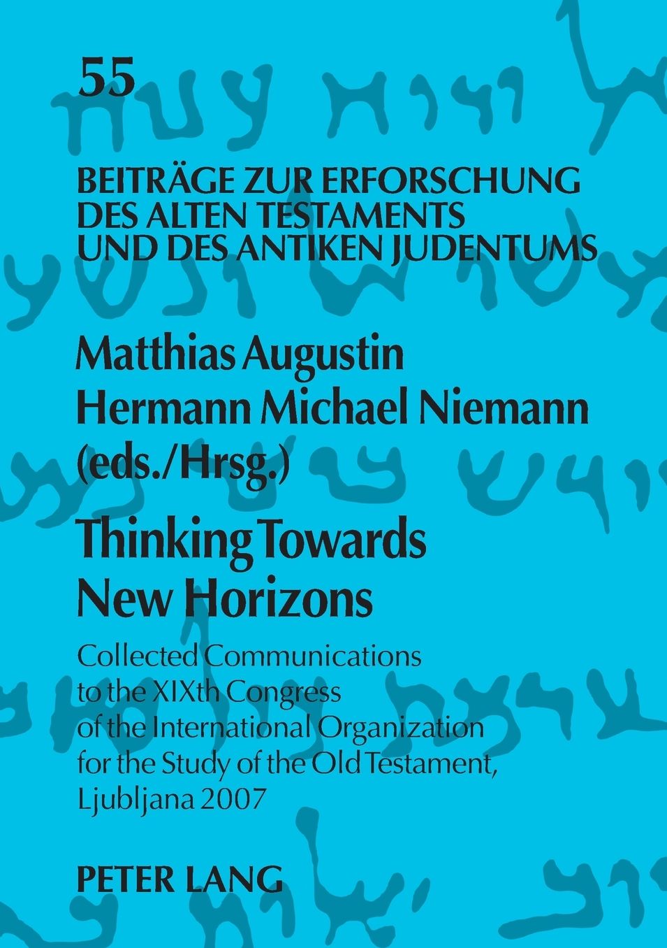 Thinking Towards New Horizons: Collected Communications to the XIXth Congress of the International Organization for the Study of the Old Testament, Ljubljana 2007