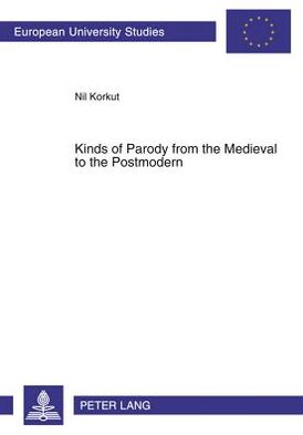 Kinds of Parody from the Medieval to the Postmodern