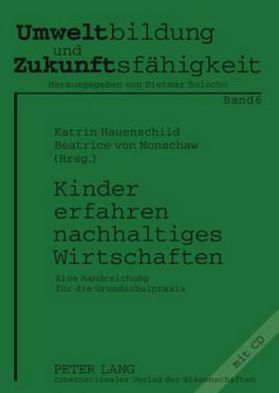 Kinder erfahren nachhaltiges Wirtschaften: Eine Handreichung fuer die Grundschulpraxis