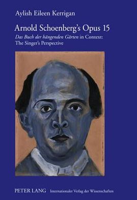 Arnold Schoenberg's Opus 15: Das Buch der haengenden Gaerten in Context: The Singer's Perspective