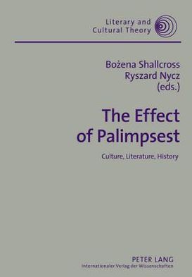 The Effect of Palimpsest: Culture, Literature, History