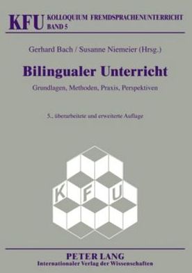 Bilingualer Unterricht: Grundlagen, Methoden, Praxis, Perspektiven