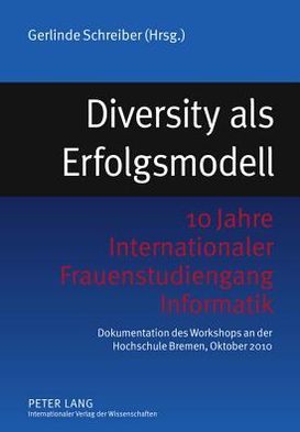 Diversity Als Erfolgsmodell: 10 Jahre Internationaler Frauenstudiengang Informatik