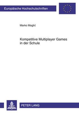 Kompetitive Multiplayer Games in Der Schule: Der Einsatz Einer Lernspielplattform Im Fremdsprachenunterricht