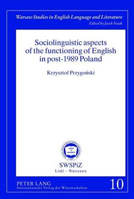 Sociolinguistic Aspects of the Functioning of English in Post-1989 Poland
