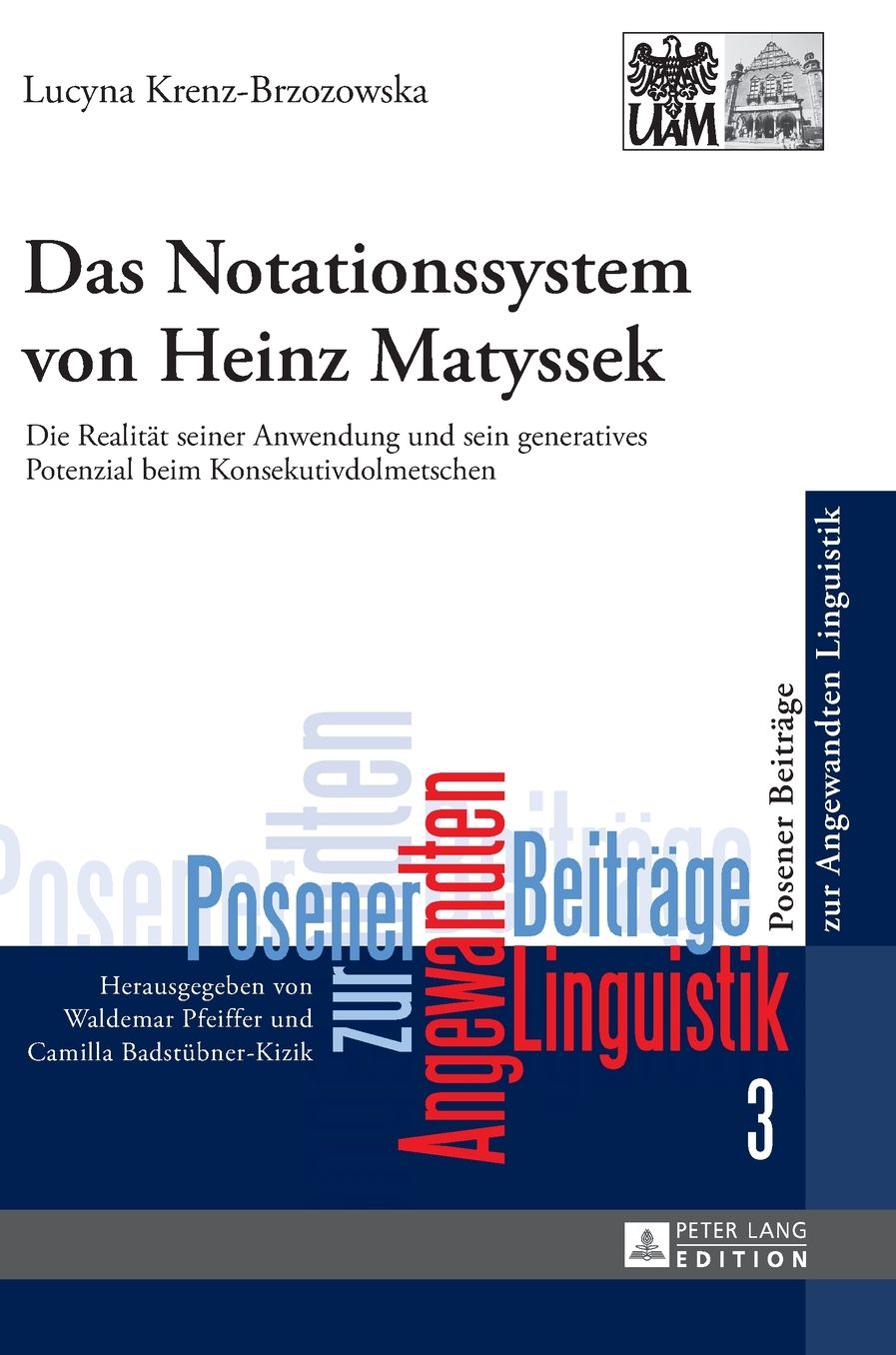 Das Notationssystem Von Heinz Matyssek: Die Realitaet Seiner Anwendung Und Sein Generatives Potenzial Beim Konsekutivdolmetschen