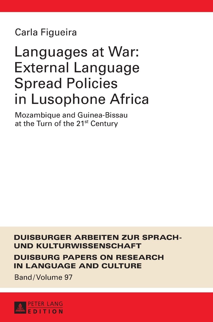 Languages at War: External Language Spread Policies in Lusophone Africa: Mozambique and Guinea-Bissau at the Turn of the 21 st Century