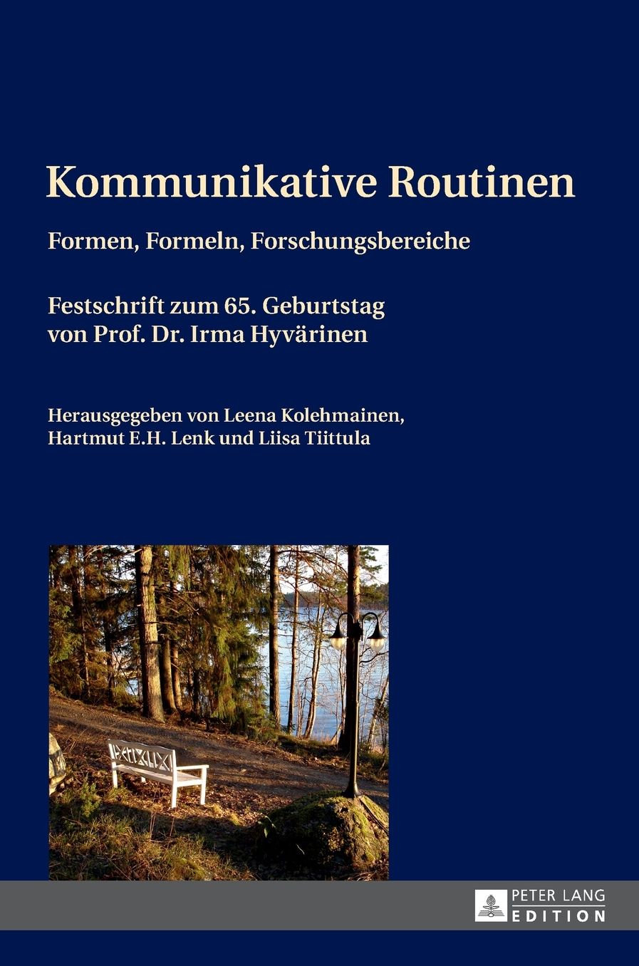 Kommunikative Routinen : Formen, Formeln, Forschungsbereiche Festschrift Zum 65. Geburtstag Von Prof. Dr. Irma Hyvv