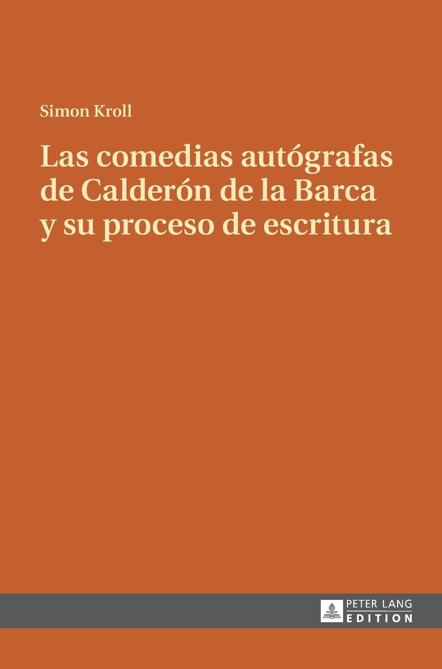 Las Comedias Autï¿½grafas de Calderï¿½n de la Barca y Su Proceso de Escritura