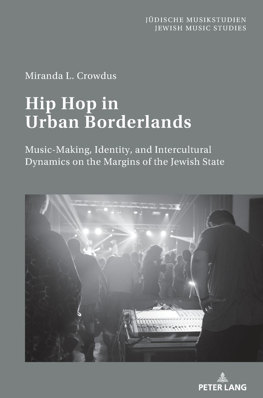 Hip Hop in Urban Borderlands: Music-Making, Identity, and Intercultural Dynamics on the Margins of the Jewish State