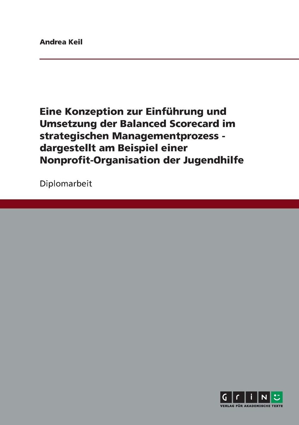 Konzeption zur Einfï¿½hrung und Umsetzung der Balanced Scorecard im strategischen Managementprozess: Am Beispiel einer Nonprofit-Organisation der Jugendhilfe