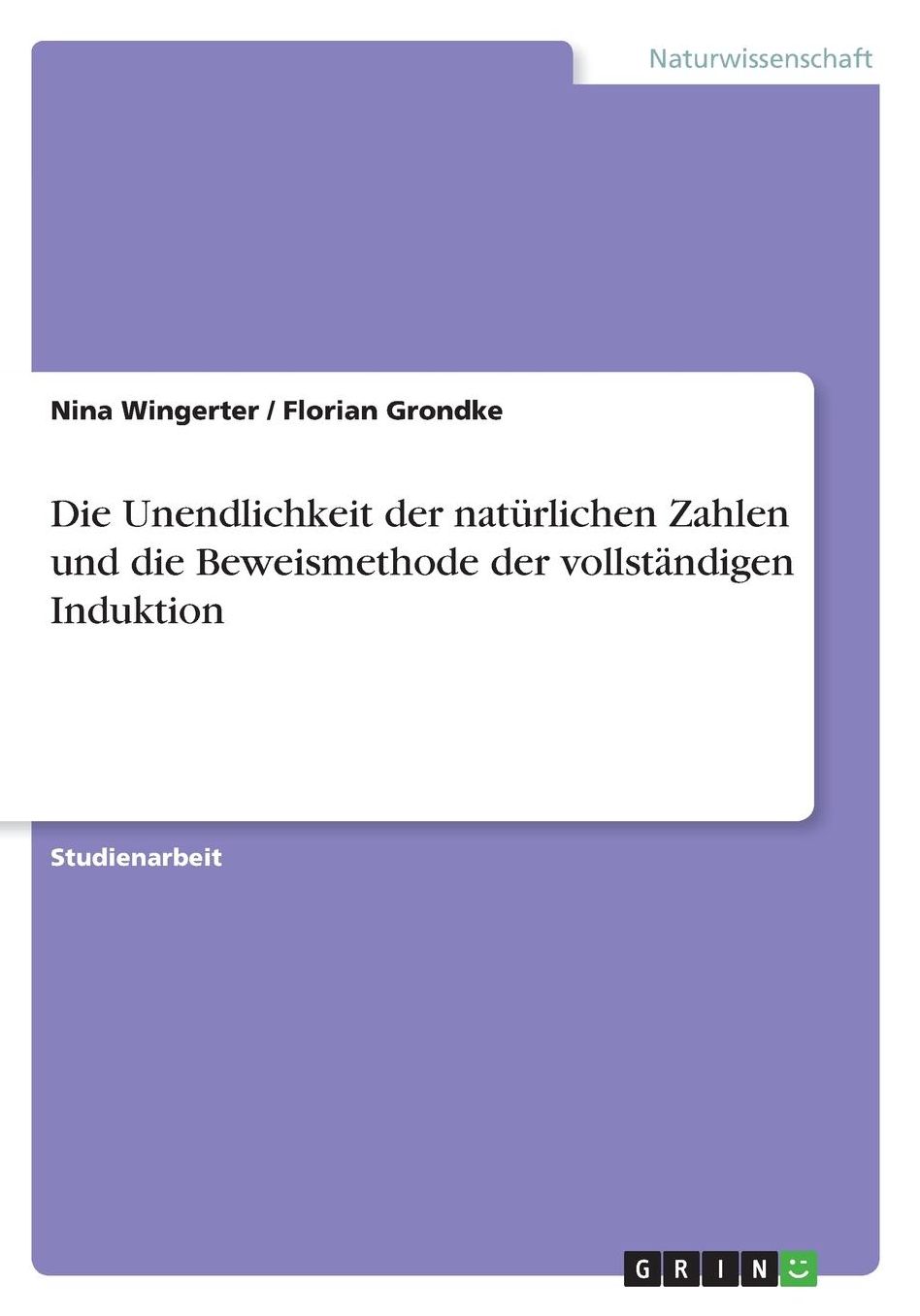 Die Unendlichkeit der natï¿½rlichen Zahlen und die Beweismethode der vollstï¿½ndigen Induktion