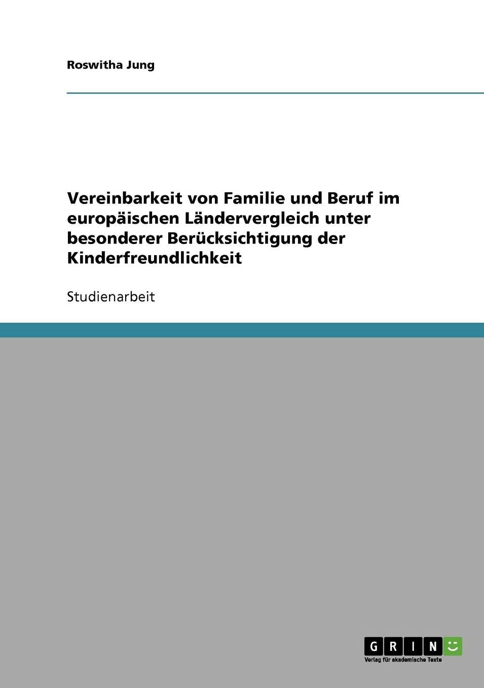 Vereinbarkeit Von Familie Und Beruf Im Europ Ischen L Ndervergleich Unter Besonderer Ber Cksichtigung Der Kinderfreundlichkeit