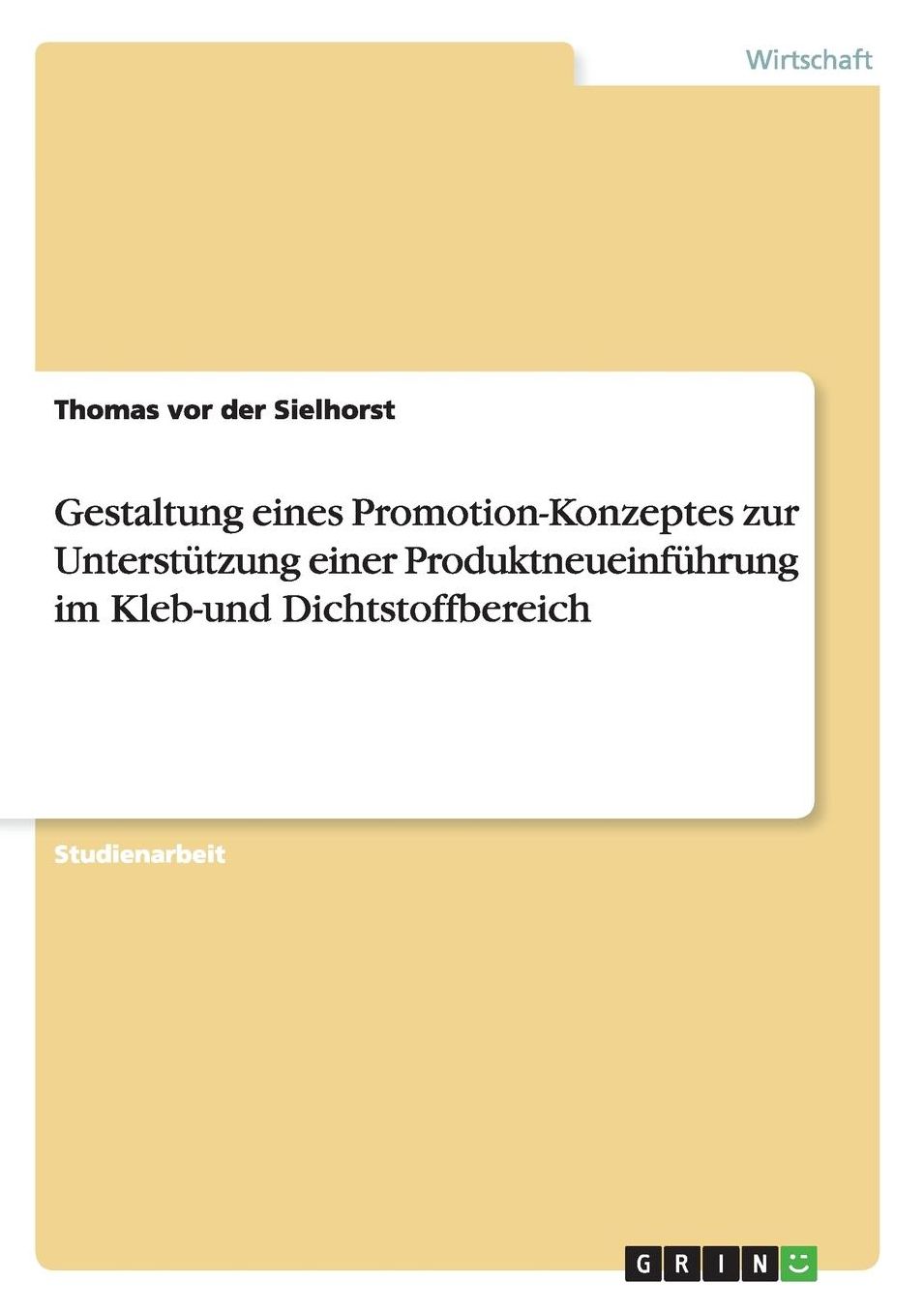 Gestaltung eines Promotion-Konzeptes zur Unterstï¿½tzung einer Produktneueinfï¿½hrung im Kleb-und Dichtstoffbereich