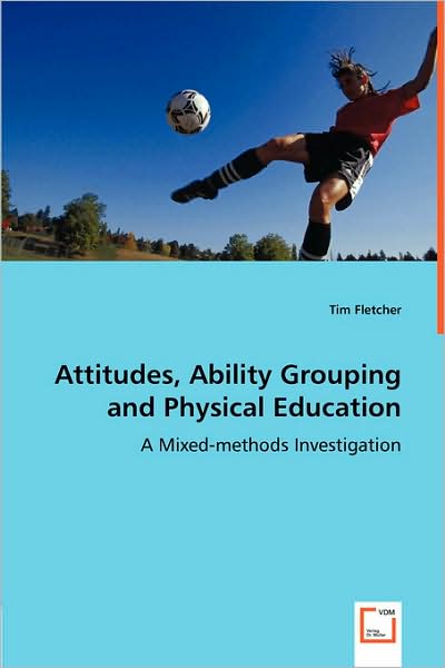 Attitudes, Ability Grouping and Physical Education - A Mixed-Methods Investigation