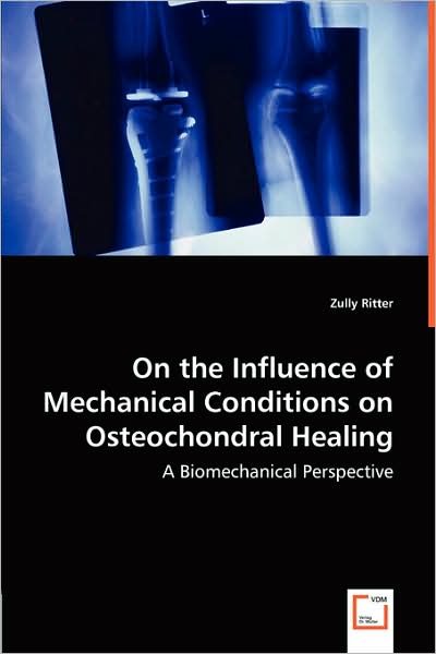 On the Influence of Mechanical Conditions on Osteochondral Healing - a Biomechanical Perspective