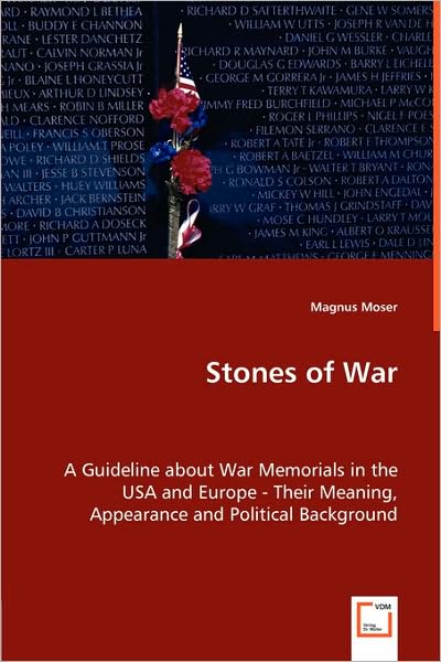 Stones of War - A Guideline about War Memorials in the USA and Europe - Their Meaning, Appearance and Political Background