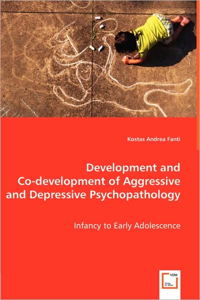 Development and Co-Development of Aggressive and Depressive Psychopathology - Infancy to Early Adolescence