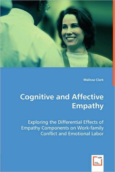 Cognitive and Affective Empathy - Exploring the Differential Effects of Empathy Components on Work-Family Conflict and Emotional Labor