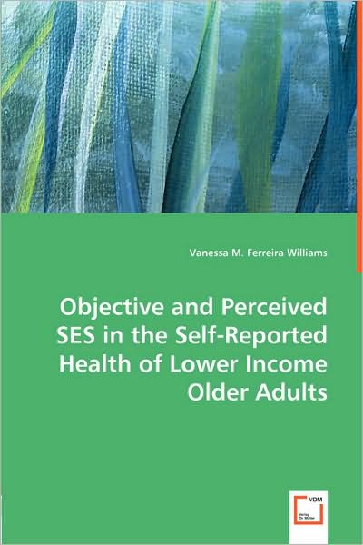 Objective and Perceived Ses in the Self-Reported Health of Lower Income Older Adults