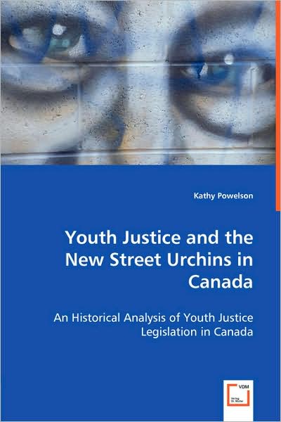 Youth Justice and the New Street Urchins in Canad