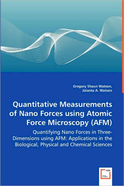 Quantitative Measurements Of Nano Forces Using Atomic Force Microscopy (Afm) - Quantifying Nano Forces In Three-Dimensions Using Afm