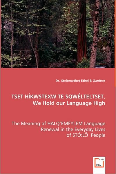 Tset Hikwstexw Te Sqwelteltset, We Hold Our Language High