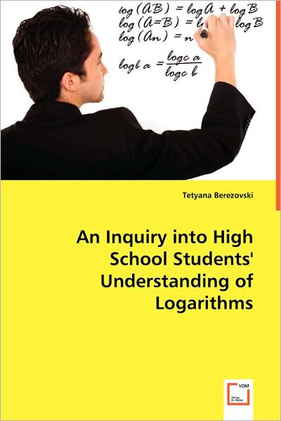 An Inquiry Into High School Students' Understanding of Logarithms