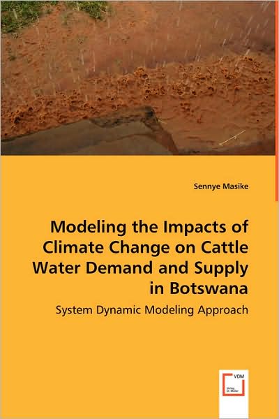 Modeling the Impacts of Climate Change on Cattle Water Demand and Supply in Botswana - System Dynamic Modeling Approach