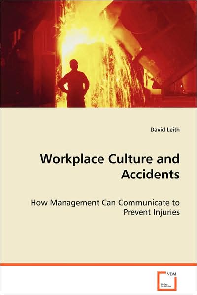 Workplace Culture and Accidents - How Management Can Communicate to Prevent Injuries