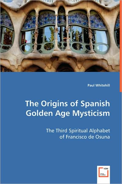 The Origins of Spanish Golden Age Mysticism