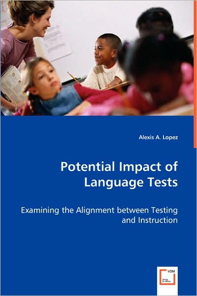 Potential Impact of Language Tests - Examining the Alignment Between Testing and Instruction