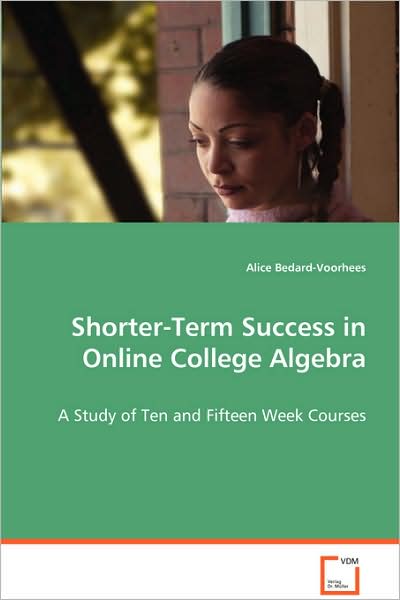 Shorter Term Success in Online College Algebra