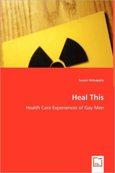 Heal This - Health Care Experiences of Gay Men