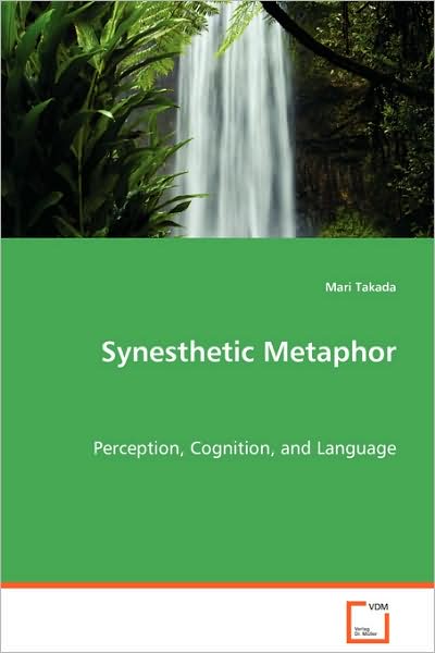 Synesthetic Metaphor - Perception, Cognition, and Language