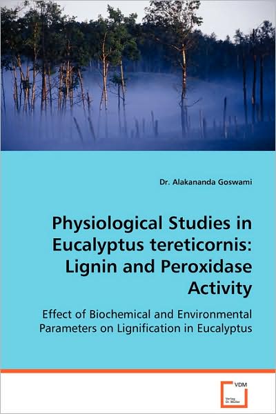 Physiological Studies in Eucalyptus Tereticornis: Lignin and Peroxidase Activity - Effect of Biochemical and Environmental Parameters on Lignification