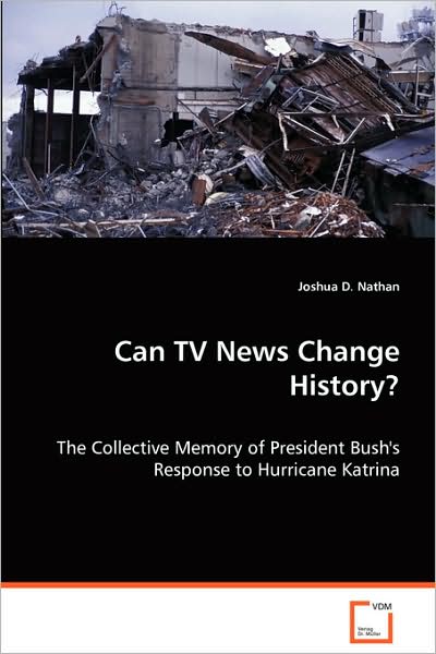 Can TV News Change History?