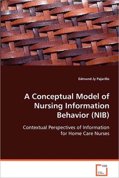 A Conceptual Model of Nursing Information Behavior (Nib)