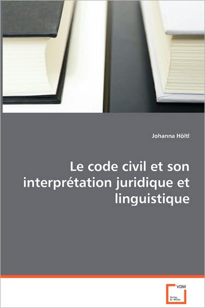 Le Code Civil Et Son Interpretation Juridique Et Linguistique