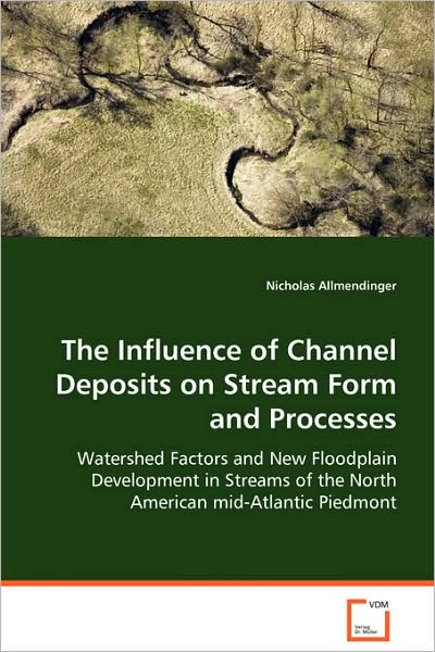 The Influence of Channel Deposits on Stream Form and Processes