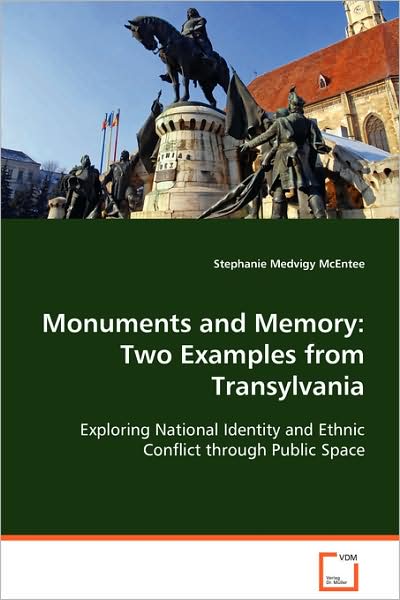 Monuments and Memory: Two Examples from Transylvania