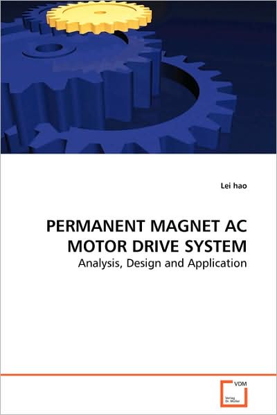 Permanent Magnet AC Motor Drive System - Analysis, Design and Application