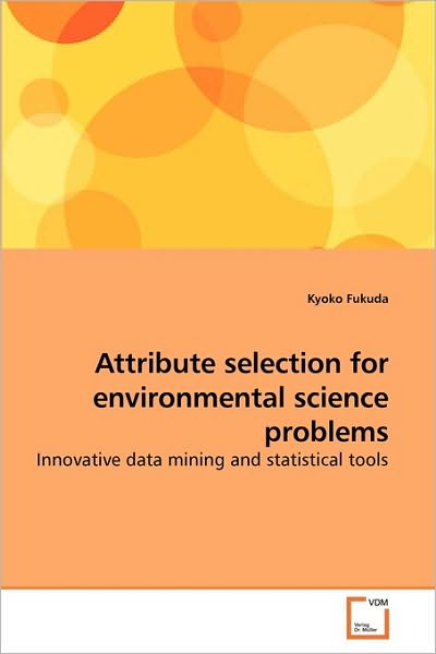 Attribute Selection for Environmental Science Problems