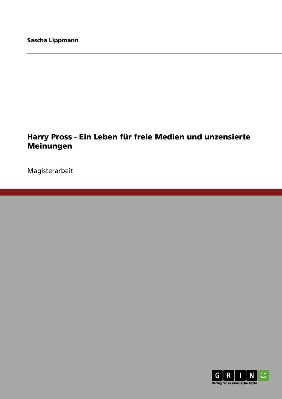 Harry Pross - Ein Leben F R Freie Medien Und Unzensierte Meinungen