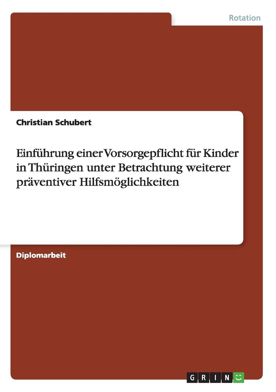 Einfï¿½hrung einer Vorsorgepflicht fï¿½r Kinder in Thï¿½ringen unter Betrachtung weiterer prï¿½ventiver Hilfsmï¿½glichkeiten