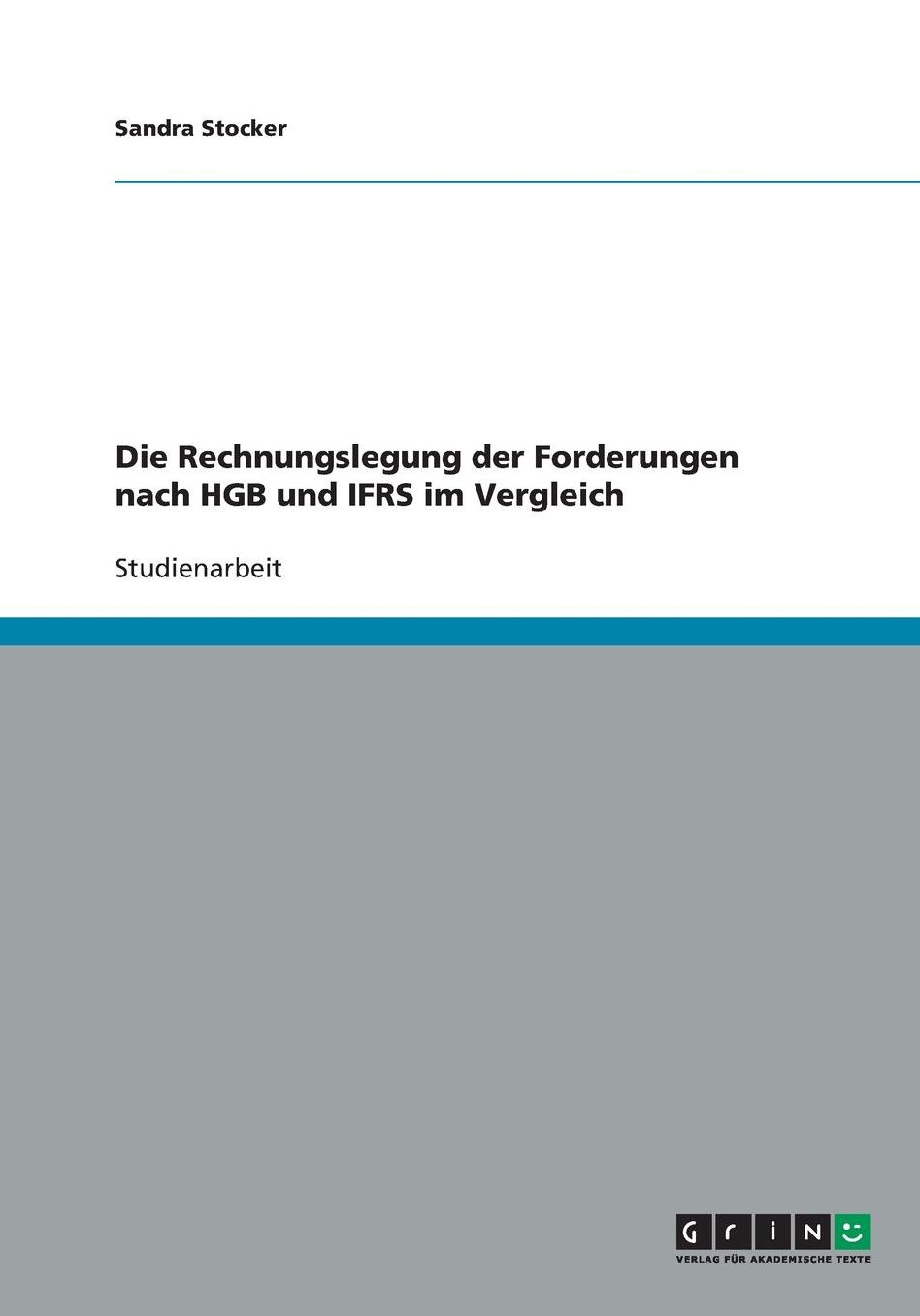 Die Rechnungslegung der Forderungen nach HGB und IFRS im Vergleich