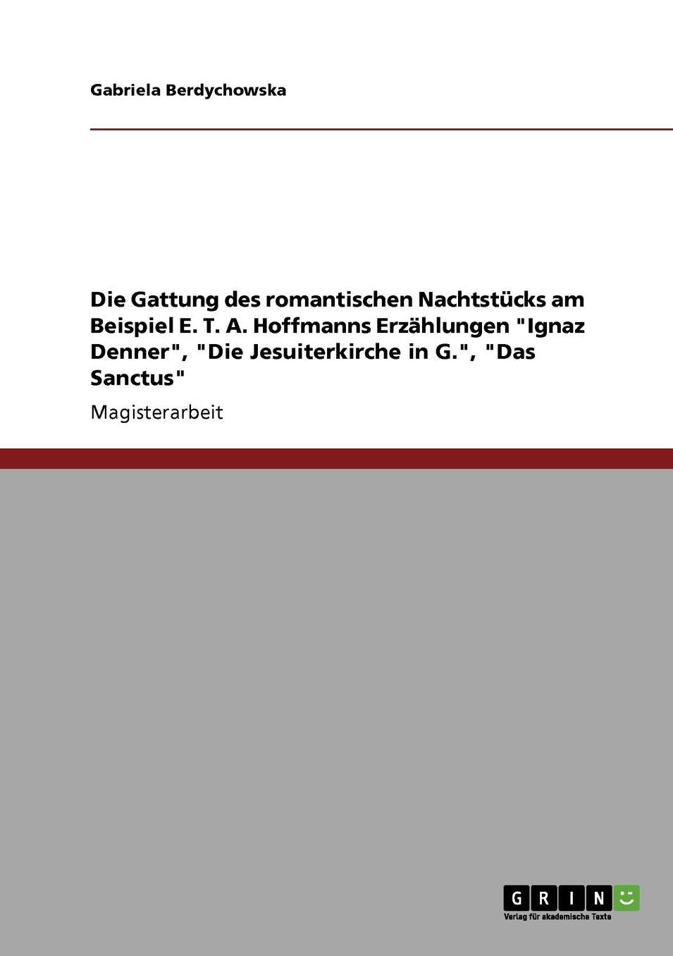 Die Gattung Des Romantischen Nachtst Cks Am Beispiel E. T. A. Hoffmanns Erz Hlungen Ignaz Denner, Die Jesuiterkirche In G., Das Sanctus