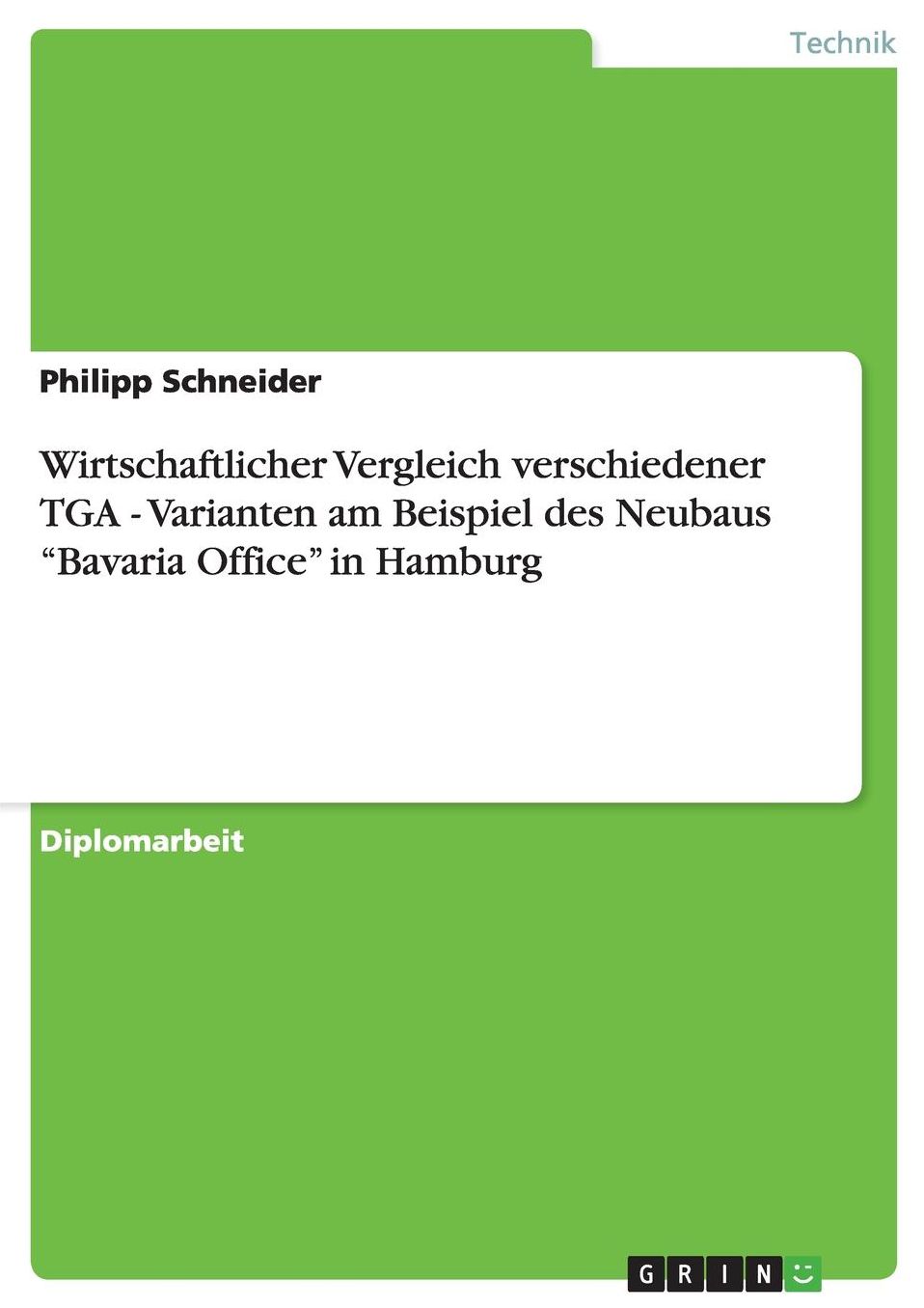 Wirtschaftlicher Vergleich verschiedener TGA - Varianten. Der Neubau "Bavaria Office" in Hamburg