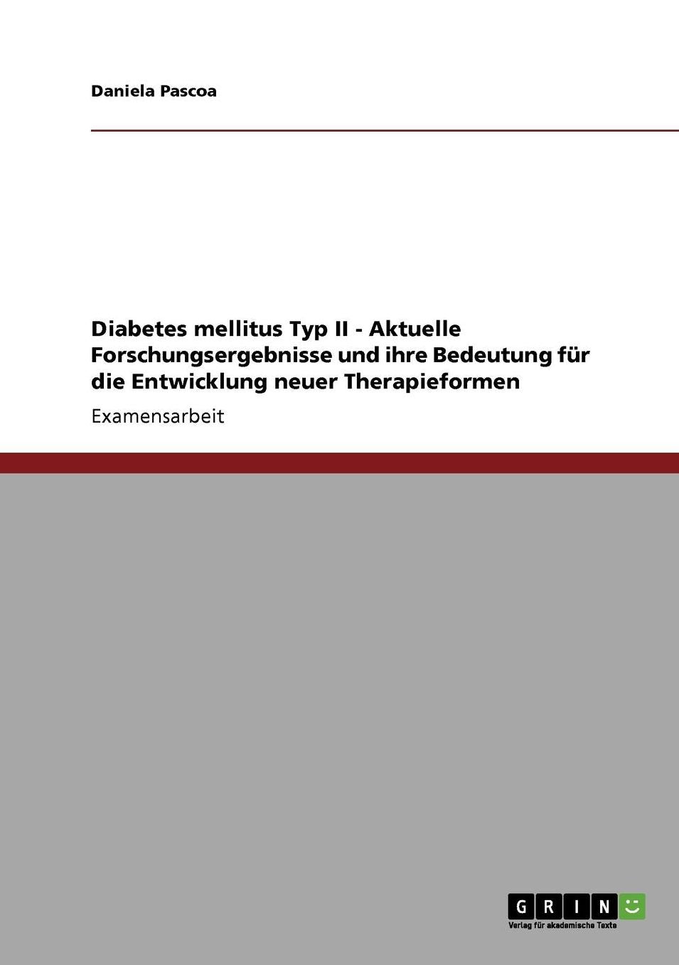 Diabetes Mellitus Typ Ii - Aktuelle Forschungsergebnisse Und Ihre Bedeutung F R Die Entwicklung Neuer Therapieformen
