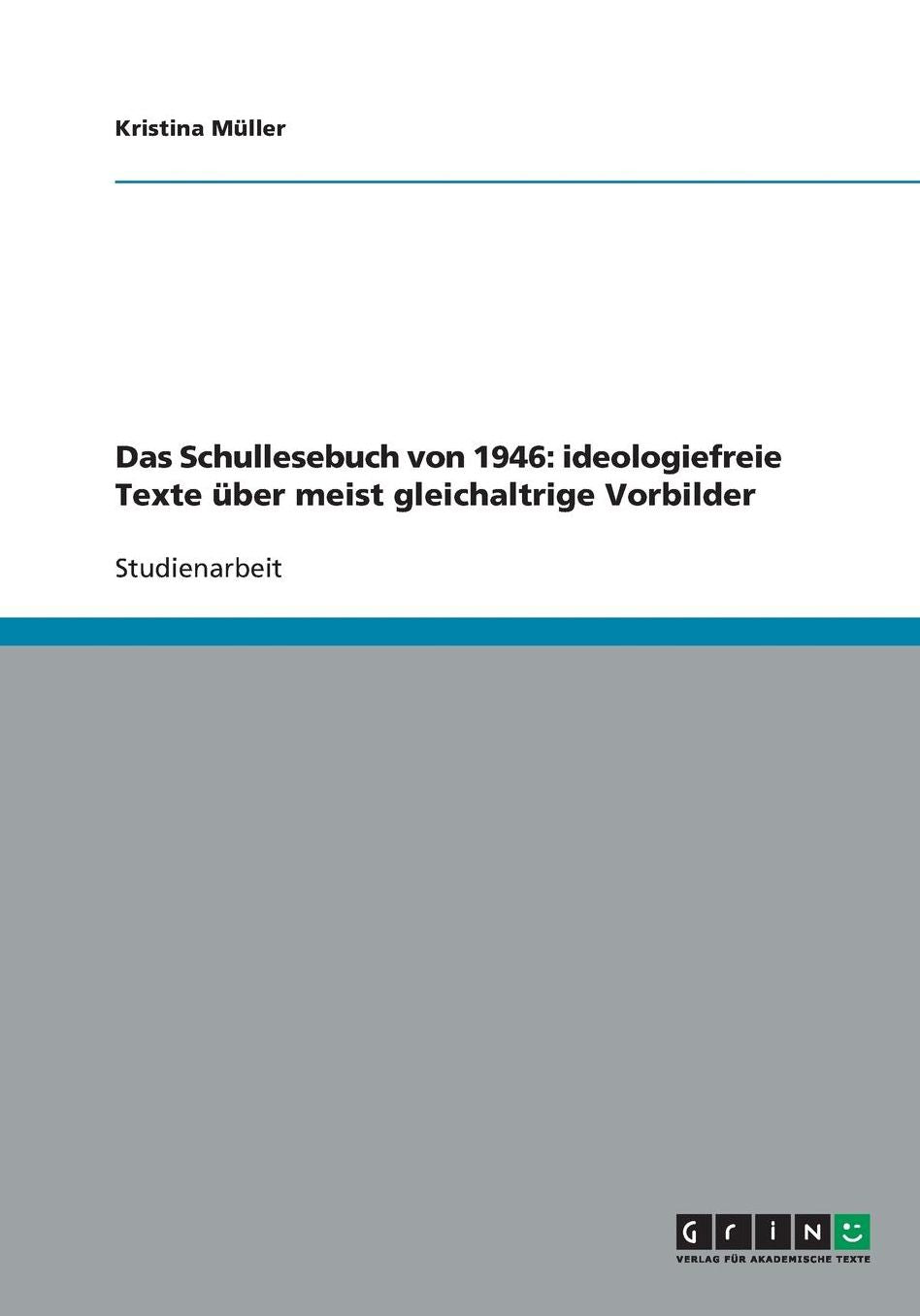 Das Schullesebuch von 1946: ideologiefreie Texte ï¿½ber meist gleichaltrige Vorbilder